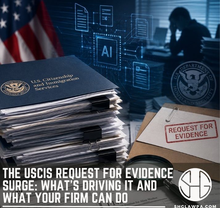 The USCIS Request For Evidence Surge: What’s Driving It and What Your Firm Can Do